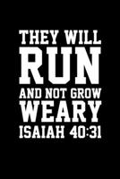 They Will Run And Not Grow Weary: Portable Christian Notebook: 6"x9"  Composition Notebook with Christian Quote: Inspirational Gifts for Religious Men & Women (Christian Notebooks) 1686568800 Book Cover