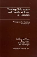 Treating Child Abuse and Family Violence in Hospitals: A Program for Training and Services 0669208221 Book Cover