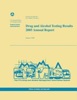 Drug and Alcohol Testing Results 2005 Annual Report 1495214621 Book Cover