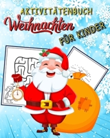 Aktivitätenbuch Weihnachten Für Kinder: Nikolaus geschenke kinder/ Rentier, Weihnachtsmann ,Frohe ... Santa / Labyrinthe, Punkt zu Punkt, Färbung! B08PJMS1MW Book Cover