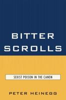 Bitter Scrolls: Sexist Poison in the Canon 0761852883 Book Cover