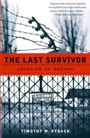 The Last Survivor: Legacies of Dachau 0679439714 Book Cover