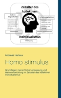 Homo stimulus: Grundlagen menschlicher Anpassung und Weiterentwicklung im Zeitalter des kollektiven Individualismus 3948621128 Book Cover