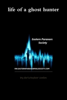 life of a ghost hunter 0557131308 Book Cover