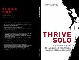 Thrive Solo: The essential guide to launching and maintaining your solopreneur business 194084312X Book Cover