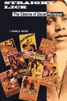 Straight Lick: The Cinema of Oscar Micheaux 0253337534 Book Cover