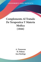 Complemento Al Tratado De Terapeutica Y Materia Medica (1844) 1276274041 Book Cover