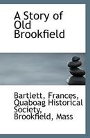 A Story of Old Brookfield 1110959893 Book Cover