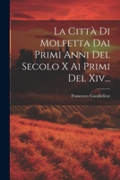 La Città Di Molfetta Dai Primi Anni Del Secolo X Ai Primi Del Xiv... 1019425989 Book Cover