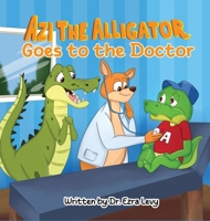 Azi The Alligator: Goes to the Doctor B0DS2WLPRR Book Cover