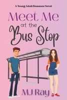 Meet Me at the Bus Stop B08N9H881S Book Cover
