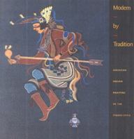 Modern by Tradition: American Indian Painting in the Studio Style 0890132860 Book Cover