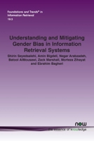 Understanding and Mitigating Gender Bias in Information Retrieval Systems (Foundations and Trends(r) in Computer Science) 1638285187 Book Cover