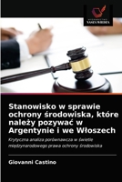 Stanowisko w sprawie ochrony środowiska, które należy pozywać w Argentynie i we Włoszech: Krytyczna analiza porównawcza w świetle międzynarodowego prawa ochrony środowiska 6202824425 Book Cover