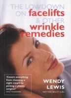 The Lowdown on Facelifts and Other Wrinkle Remedies 1903845807 Book Cover