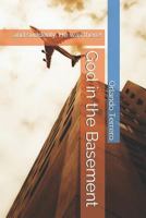 God in the Basement: Suddenly, He Was There... 198370721X Book Cover