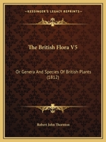 The British Flora V5: Or Genera And Species Of British Plants 1165771985 Book Cover