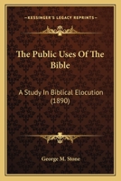 Public Uses of the Bible: A Study in Biblical Elocution 1104369532 Book Cover
