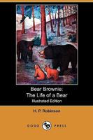 Bear Brownie: The Life of a Bear 1499760531 Book Cover