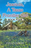 Jeannie, A Texas Frontier Girl : Book Four 141373443X Book Cover