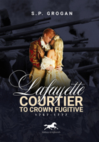 Lafayette: Courtier to Crown Fugitive, 1757-1777 1592110312 Book Cover