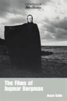 Films of Ingmar Bergman, The (Cambridge Film Classics) 0521389771 Book Cover