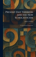 Present-Day Thinkers and the New Scholasticism: An International Symposium B001KUPAM2 Book Cover