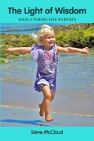 The Light of Wisdom - Haiku Poems for Parents 1470950758 Book Cover