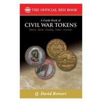 A Guide Book of Civil War Tokens: Patriotic Tokens and Store Cards, 1861-1865 and Related Issues 0794824536 Book Cover