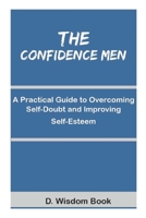 The Confidence Men:: A Practical Guide to Overcoming Self-Doubt and Improving Self-Esteem null Book Cover