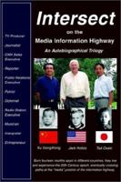 Intersect on the Media Information Highway: An Autobiographical Trilogy 0595227406 Book Cover