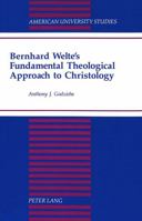 Bernhard Welte's Fundamental Theological Approach to Christology 0820422185 Book Cover