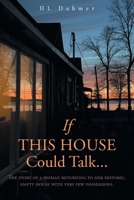 If This House Could Talk....: The story of a woman returning to her historic, empty house with very few possessions. 1525582895 Book Cover