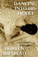 Dancing Into His Heart: Four Historical Romances 1530746558 Book Cover