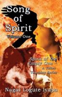 Song of Spirit: Volume One - Spirit of the Empty One, a Toltec Teaching Series 1592868754 Book Cover