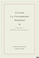 Claude La Colombiere Sermons: Volume I: Christian Conduct 0875804721 Book Cover