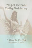 Angel Journal Daily Guidance 3 Oracle Cards Greyscale Edition 1099231116 Book Cover
