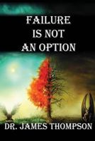 Failure Is Not An Option 0996779973 Book Cover