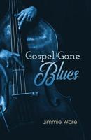 Gospel Gone Blues 1948461218 Book Cover