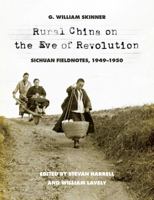 Rural China on the Eve of Revolution: Sichuan Fieldnotes, 1949-1950 0295999411 Book Cover