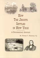 How the Jesuits Settled in New York: A Documentary Account 0962288977 Book Cover