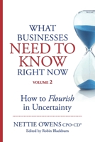 What Businesses Need to Know Right Now Volume 2: How to Flourish in Uncertainty 195511935X Book Cover