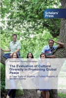 The Evaluation of Cultural Diversity in Promoting Global Peace 6138838483 Book Cover