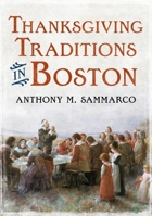 Thanksgiving Traditions in Boston 168473004X Book Cover