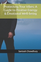 Protecting Your Vibes: A Guide to Positive Energy & Emotional Well-being B0CGC378PL Book Cover