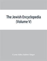 The Jewish encyclopedia: a descriptive record of the history, religion, literature, and customs of the Jewish people from the earliest times to the present day (Volume V) Dreyfus-Brisac-Goat 935386495X Book Cover