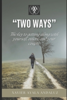 Two Ways: How to believe in oneself, get along with others and the couple. 1520948492 Book Cover