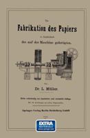 Die Fabrikation Des Papiers, in Sonderheit Des Auf Der Maschine Gefertigten, Nebst Grundlicher Auseinandersetzung Der in Ihr Vorkommenden Chemischen Processe Und Anweisung Zur Prufung Der Angewandten  3662336820 Book Cover