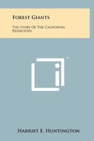 Forest Giants; the Story of the California Redwoods 1258132516 Book Cover