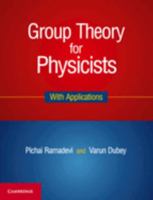 Group Theory for Physicists: With Applications 1108429475 Book Cover